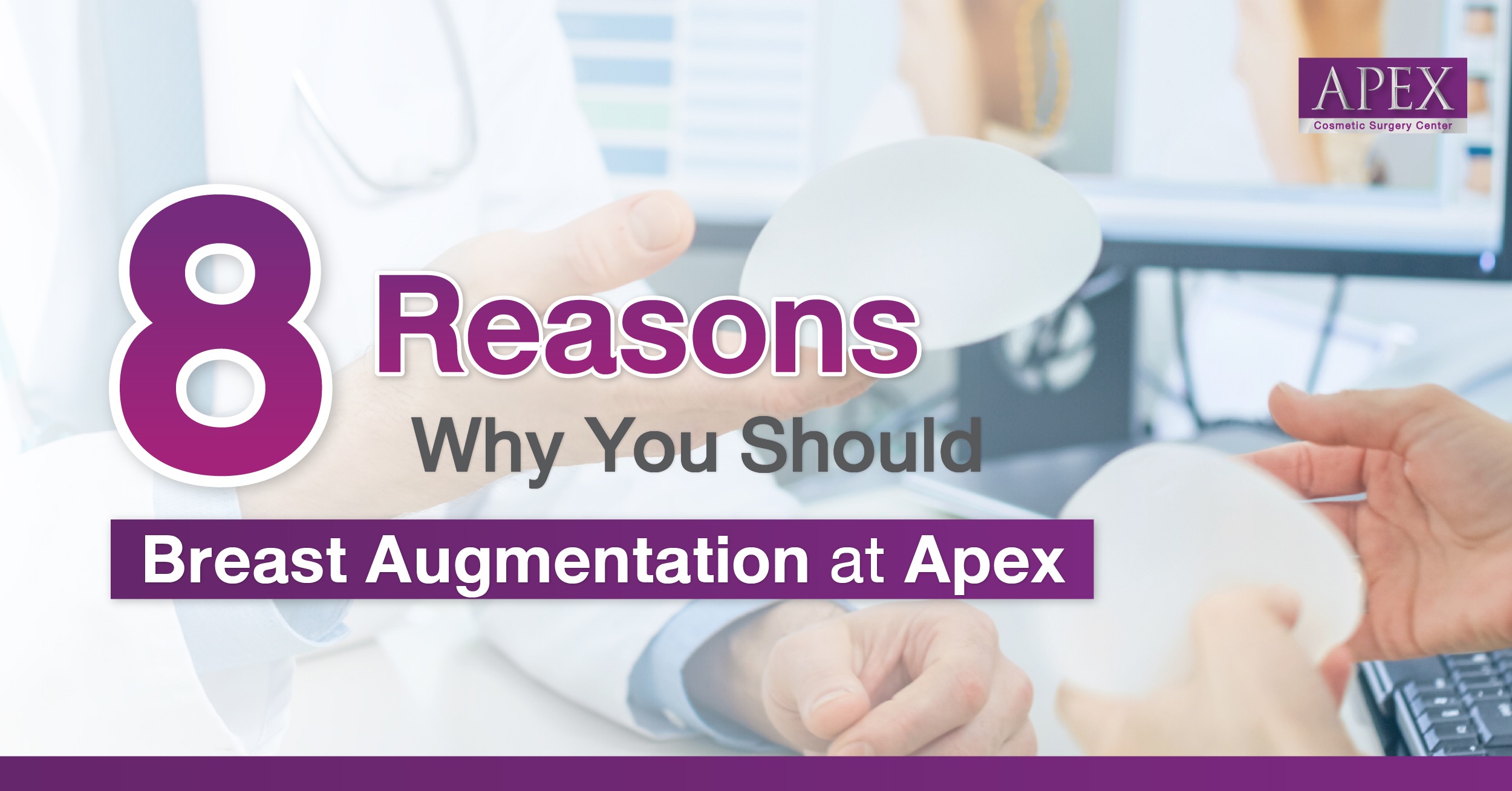 8 Reasons Why You Should Consider Breast Augmentation at Apex