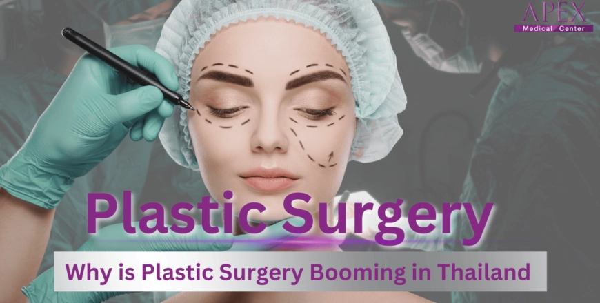 Why is Plastic Surgery Booming in Thailand?