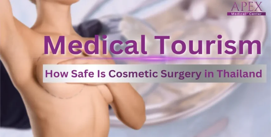 How Safe Is Cosmetic Surgery in Thailand